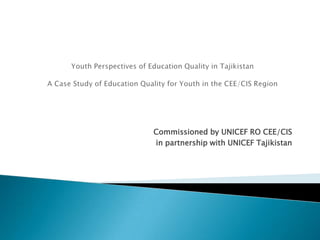 Commissioned by UNICEF RO CEE/CIS
in partnership with UNICEF Tajikistan
 