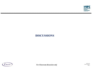 DISCUSSIONS




                                      IM aCS 2010
                                Printed 11-M ay-11
For Classroom discussion only              Page 42
 