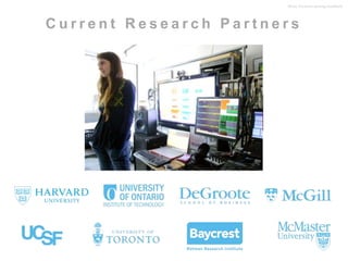 Muse: the brain sensing headband 
C u r r e n t R e s e a r c h P a r t n e r s 
 