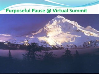 Purposeful Pause @ Virtual Summit 
 