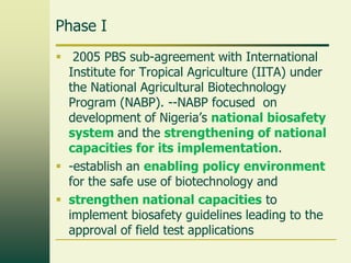 Phase I
 2005 PBS sub-agreement with International
  Institute for Tropical Agriculture (IITA) under
  the National Agric...