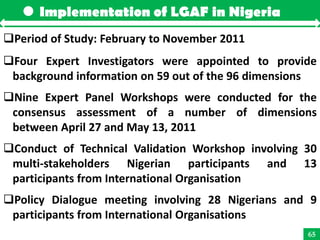 Implementation of LGAF in Nigeria
Period of Study: February to November 2011
Four Expert Investigators were appointed to...