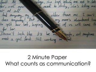 2 Minute Paper
What counts as communication?
 