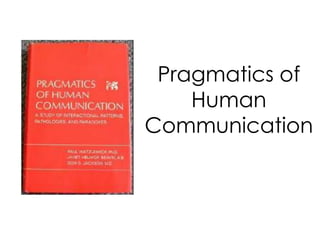 Pragmatics of
    Human
Communication
 
