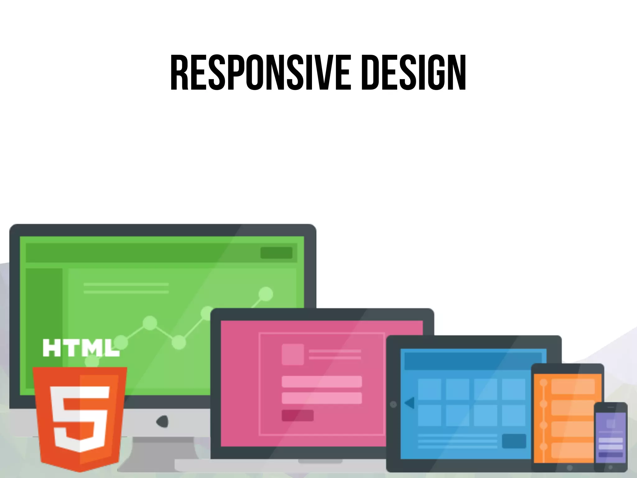 Responsive design
 