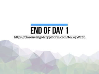 End of day 1https://clarencengoh.typeform.com/to/kqWcZb
 