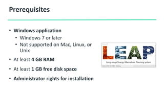 Prerequisites
• Windows application
• Windows 7 or later
• Not supported on Mac, Linux, or
Unix
• At least 4 GB RAM
• At least 1 GB free disk space
• Administrator rights for installation
 