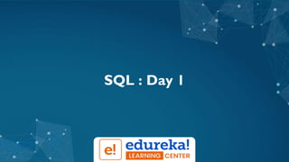 SQL : Day 1
 