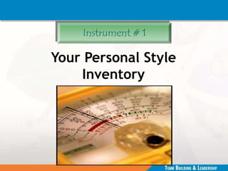 Instrument # 1
Your Personal Style
Inventory
 
