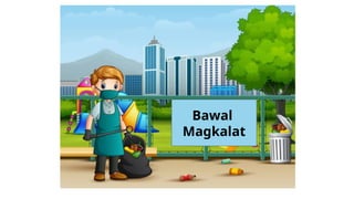 Bawal
Magkalat
 