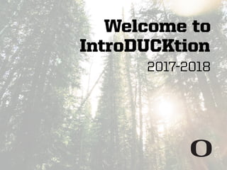 Welcome to
2017-2018
IntroDUCKtion
 