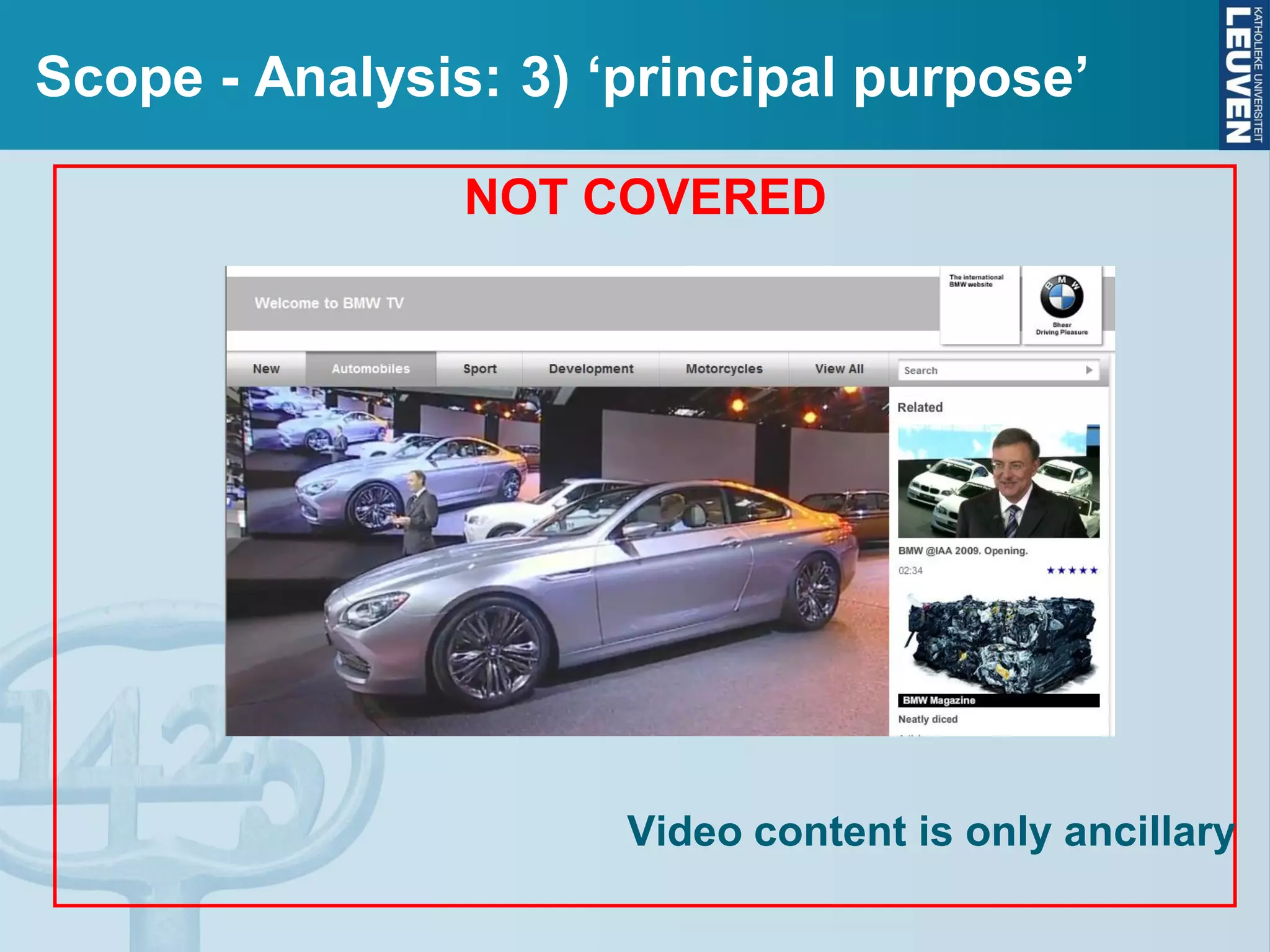 Scope - Analysis: 3) ‘principal purpose’
NOT COVERED
Video content is only ancillary
 