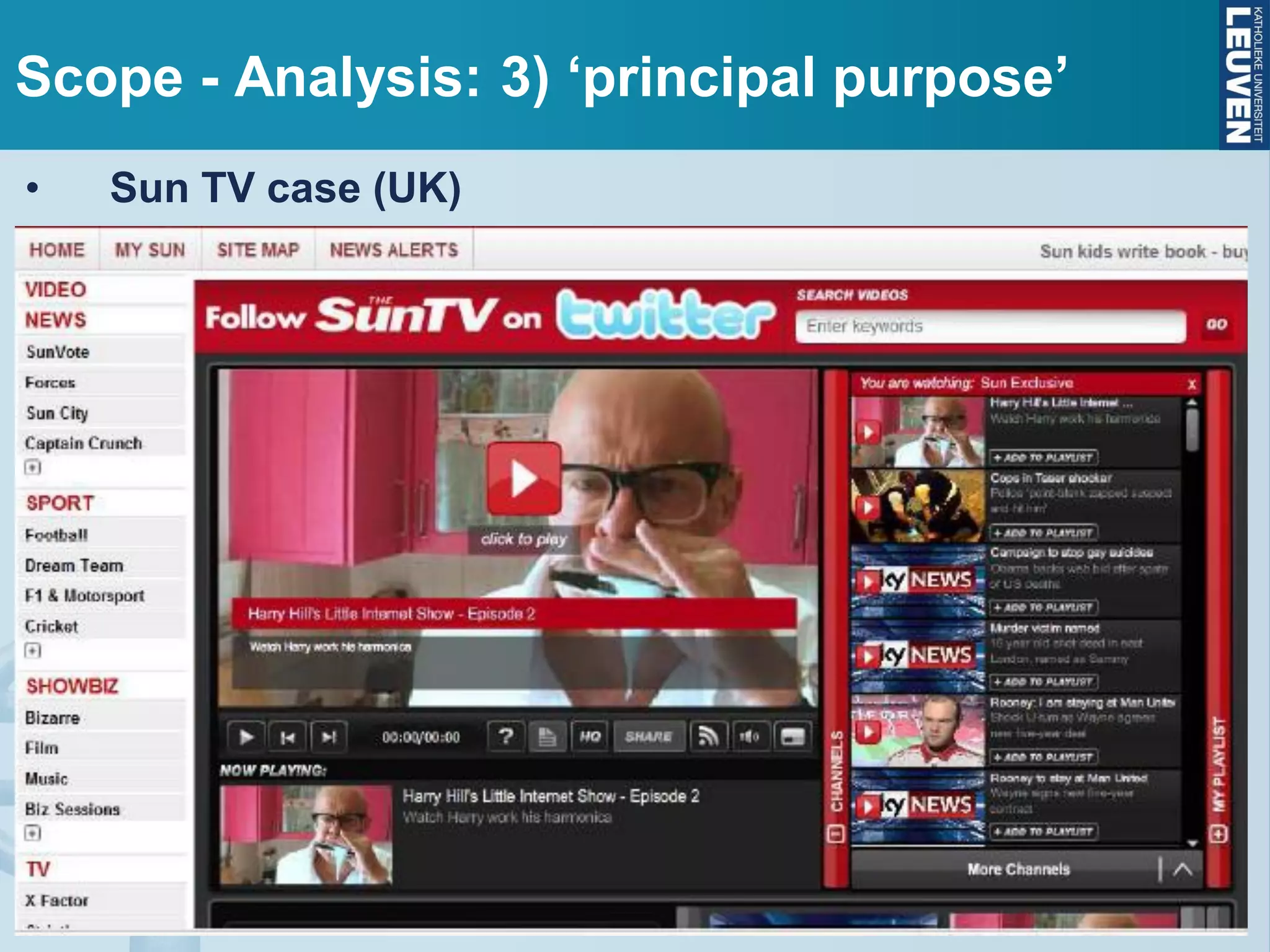 Scope - Analysis: 3) ‘principal purpose’
• Sun TV case (UK)
 