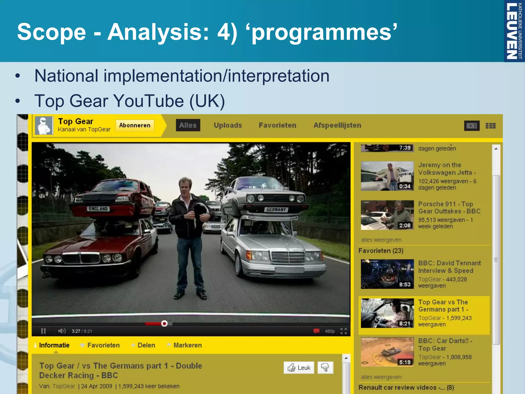 Scope - Analysis: 4) ‘programmes’
• National implementation/interpretation
• Top Gear YouTube (UK)
 