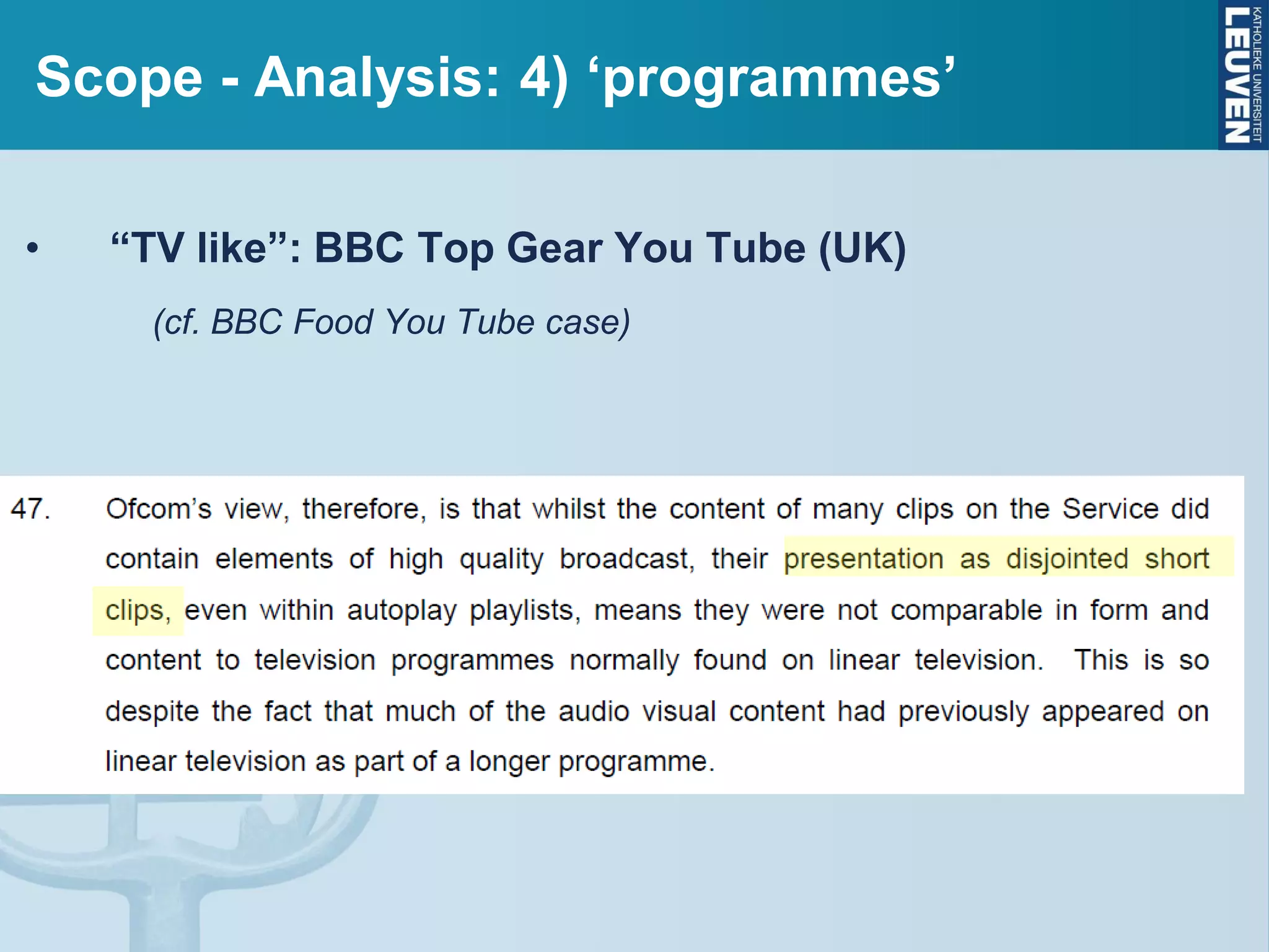 Scope - Analysis: 4) ‘programmes’
• “TV like”: BBC Top Gear You Tube (UK)
(cf. BBC Food You Tube case)
 