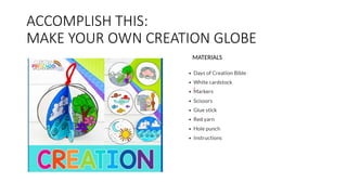 ACCOMPLISH THIS:
MAKE YOUR OWN CREATION GLOBE
MATERIALS
 