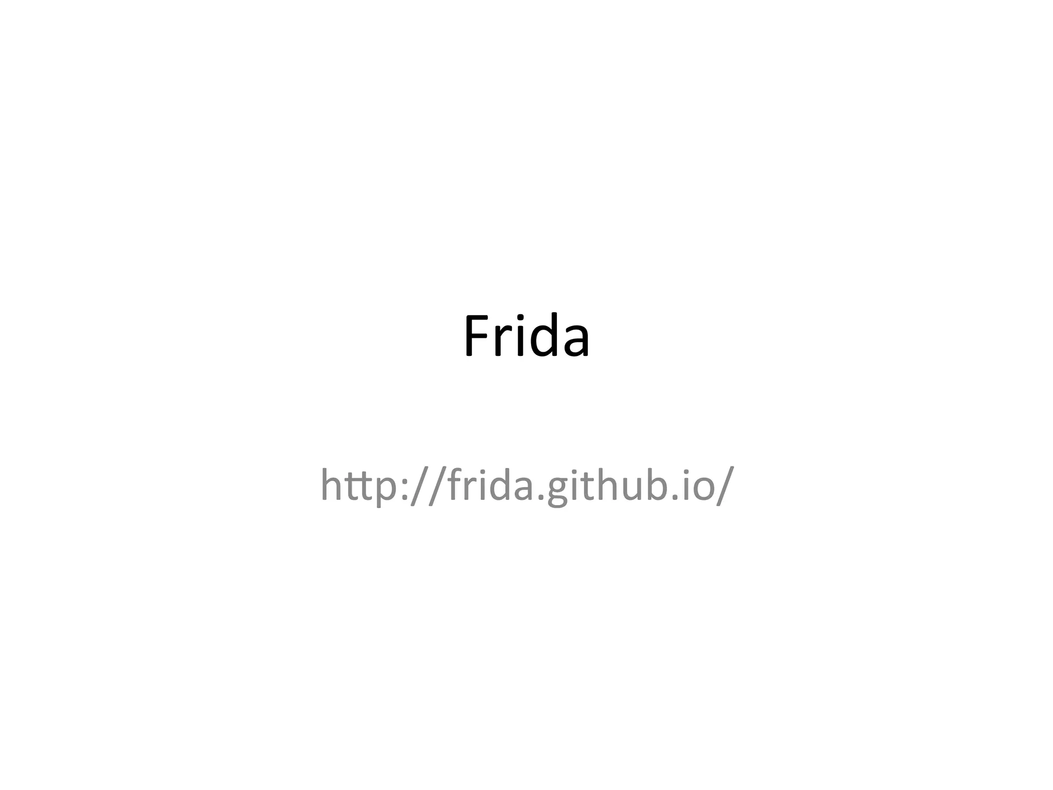 [HES2013] Frida IRE – a tool for scriptable dynamic instrumentation in ...