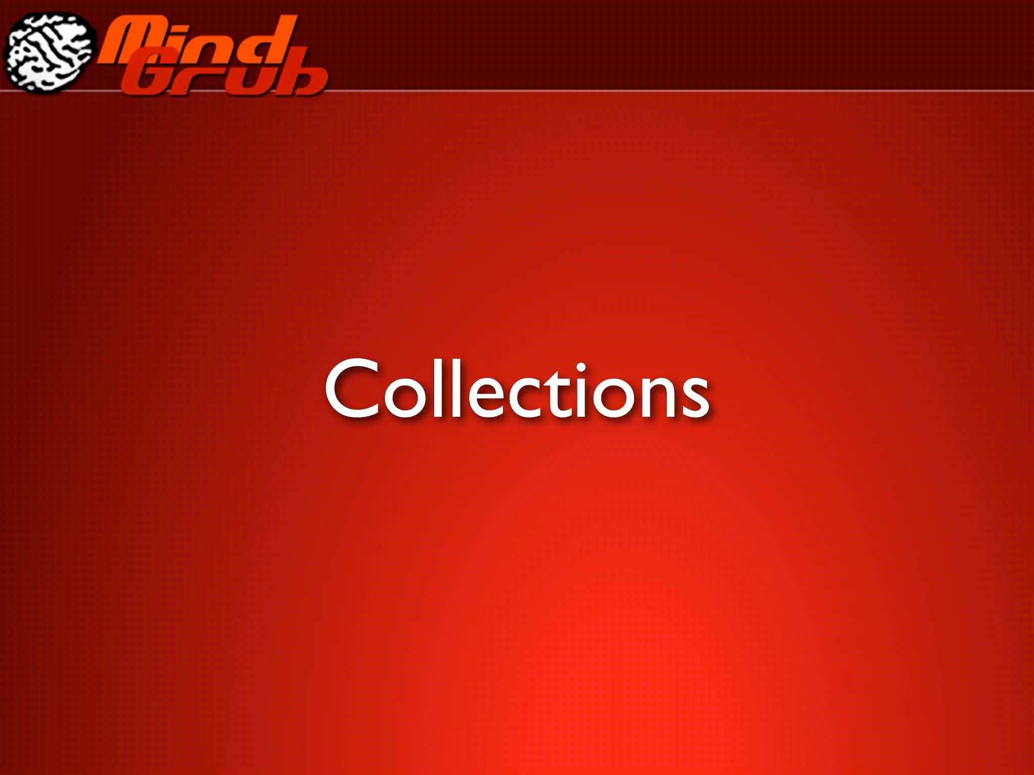 Collections
 