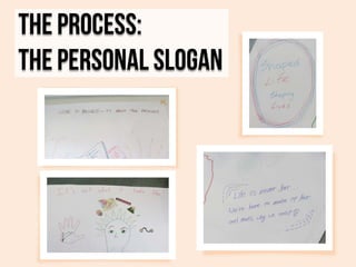 The Process:
The Personal Slogan

 