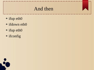 And then
➔

ifup eth0

➔

ifdown eth0

➔

ifup eth0

➔

ifconfig

 