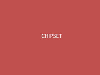 CHIPSET
 