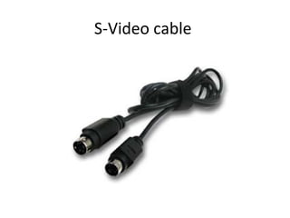 S-Video cable
 