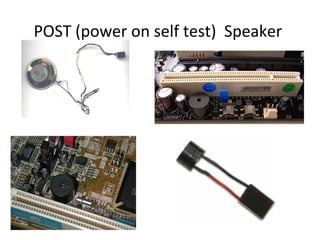 POST (power on self test) Speaker
 