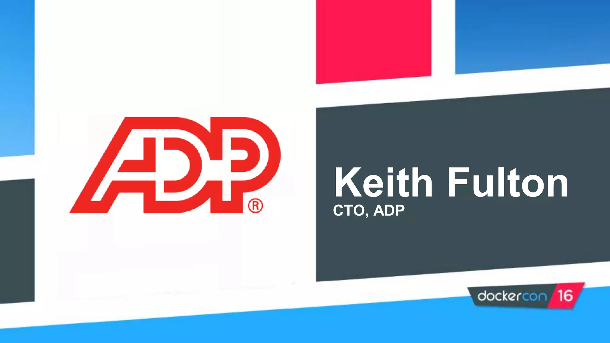 Keith FultonCTO, ADP
 