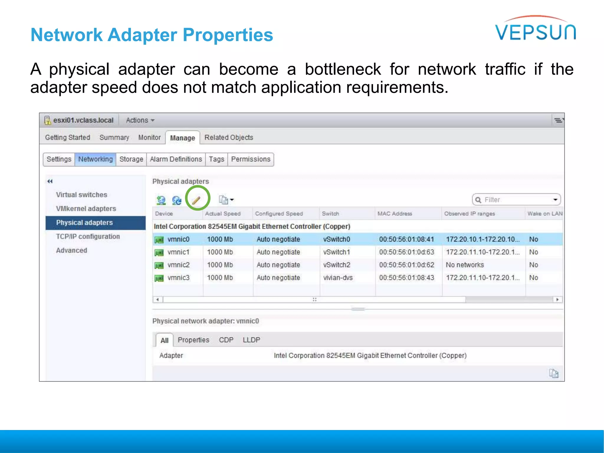 Network Adapter Properties
A physical adapter can become a bottleneck for network traffic if the
adapter speed does not match application requirements.
 