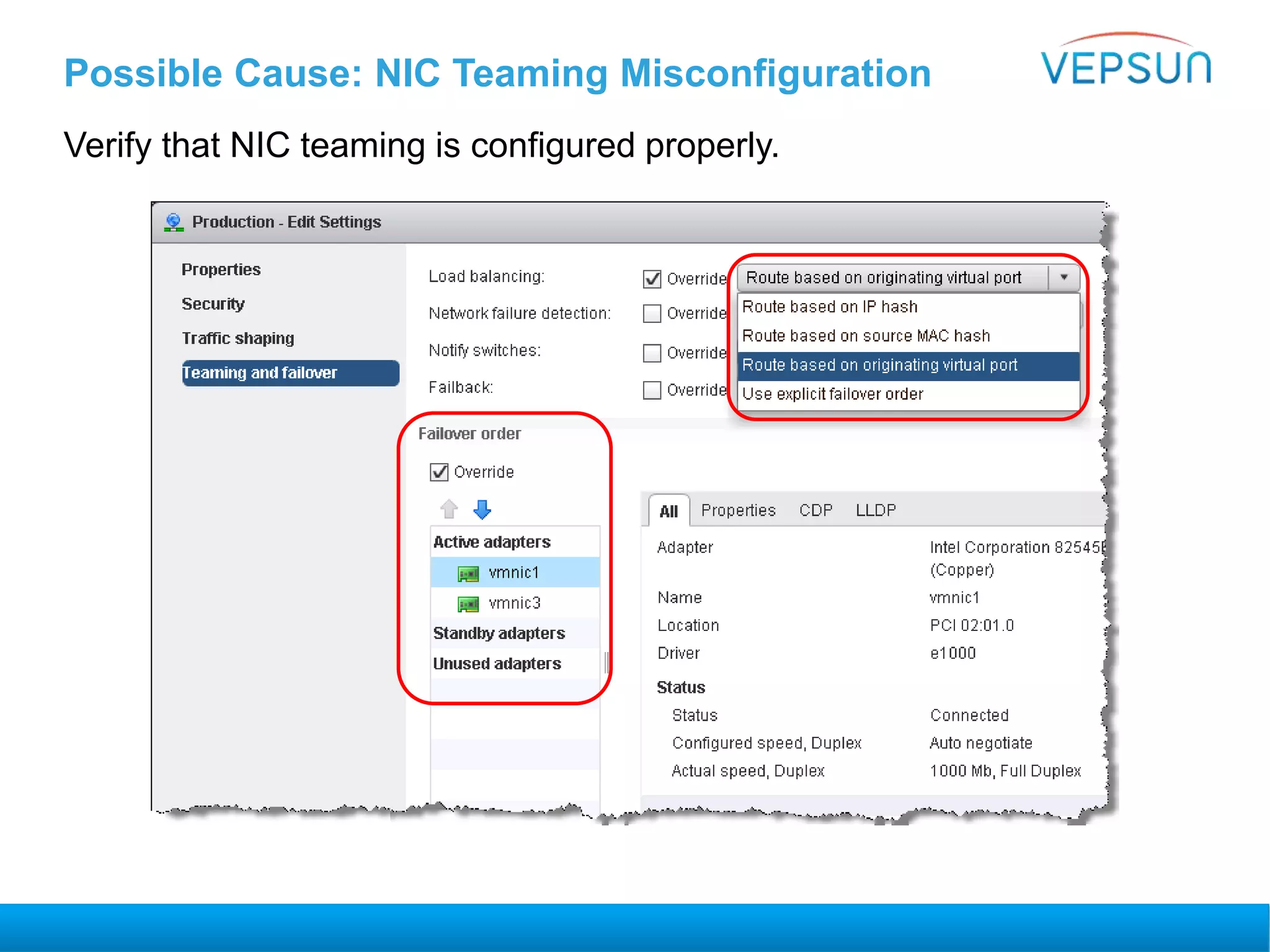 Possible Cause: NIC Teaming Misconfiguration
Verify that NIC teaming is configured properly.
 