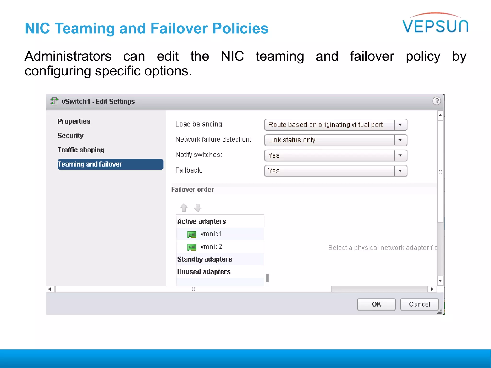 NIC Teaming and Failover Policies
Administrators can edit the NIC teaming and failover policy by
configuring specific options.
 