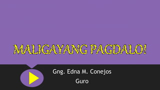 Gng. Edna M. Conejos
Guro
 