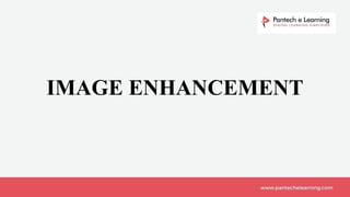 IMAGE ENHANCEMENT
 