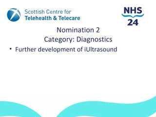 Nomination 2
           Category: Diagnostics
• Further development of iUltrasound
 