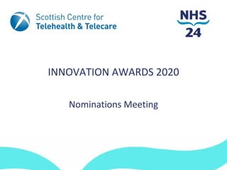 INNOVATION AWARDS 2020

   Nominations Meeting
 