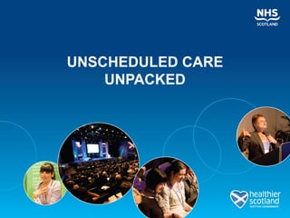 UNSCHEDULED CARE
    UNPACKED
 
