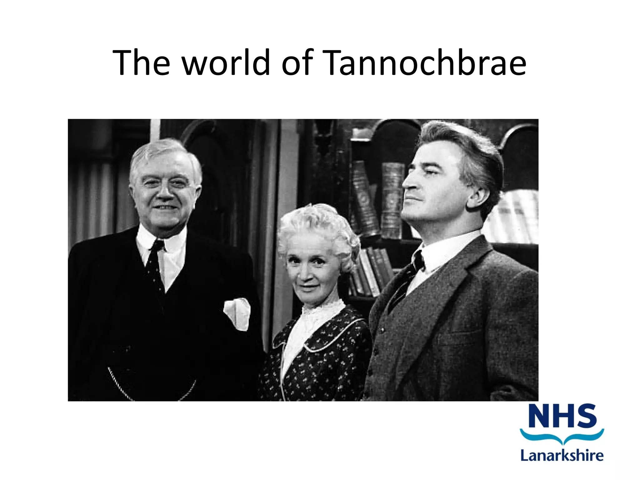 The world of Tannochbrae
 