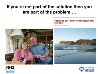 If you’re not part of the solution then you
         are part of the problem….
 