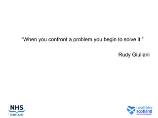 “When you confront a problem you begin to solve it.”

                                         Rudy Giuliani
 