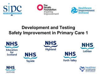 Development and Testing
Safety Improvement in Primary Care 1
 