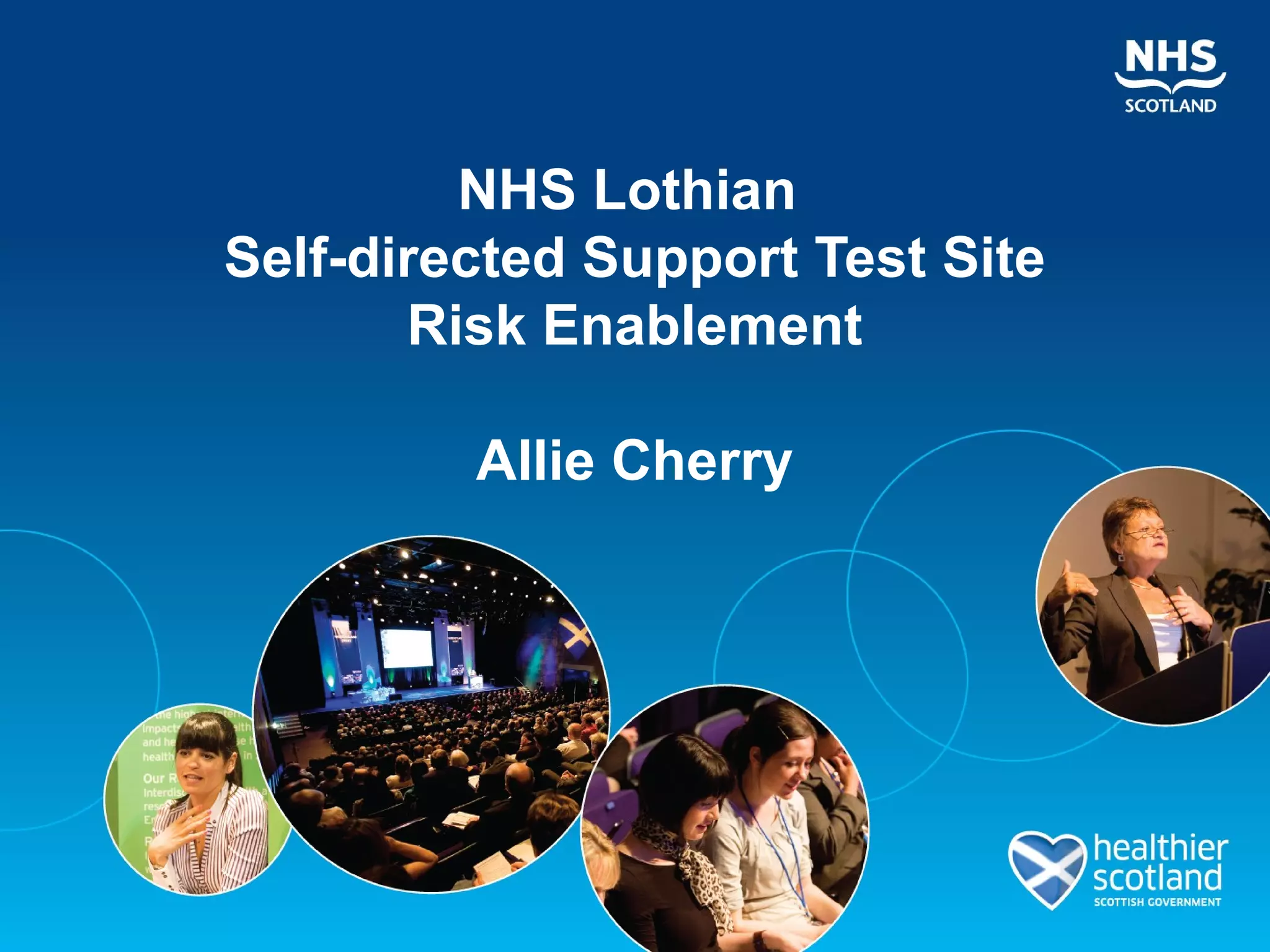 NHS Lothian
Self-directed Support Test Site
       Risk Enablement

         Allie Cherry
 