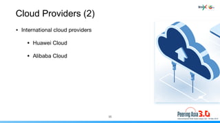Cloud Providers (2)
• International cloud providers

• Huawei Cloud
• Alibaba Cloud
35
 