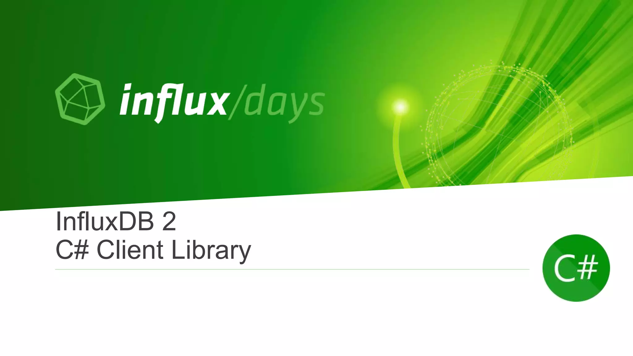 InfluxDB 2
C# Client Library
 