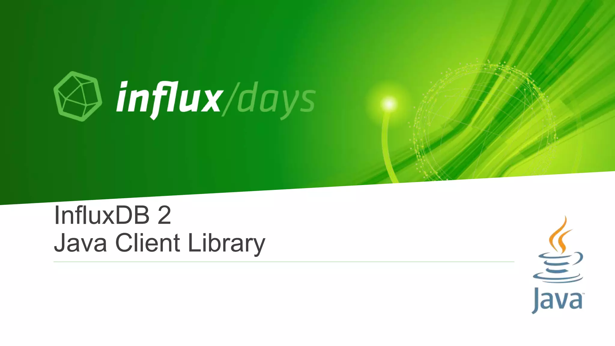 InfluxDB 2
Java Client Library
 