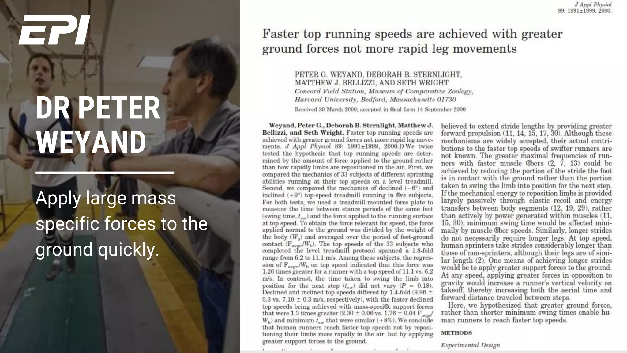 DR PETER
WEYAND
Apply large mass
specific forces to the
ground quickly.
 