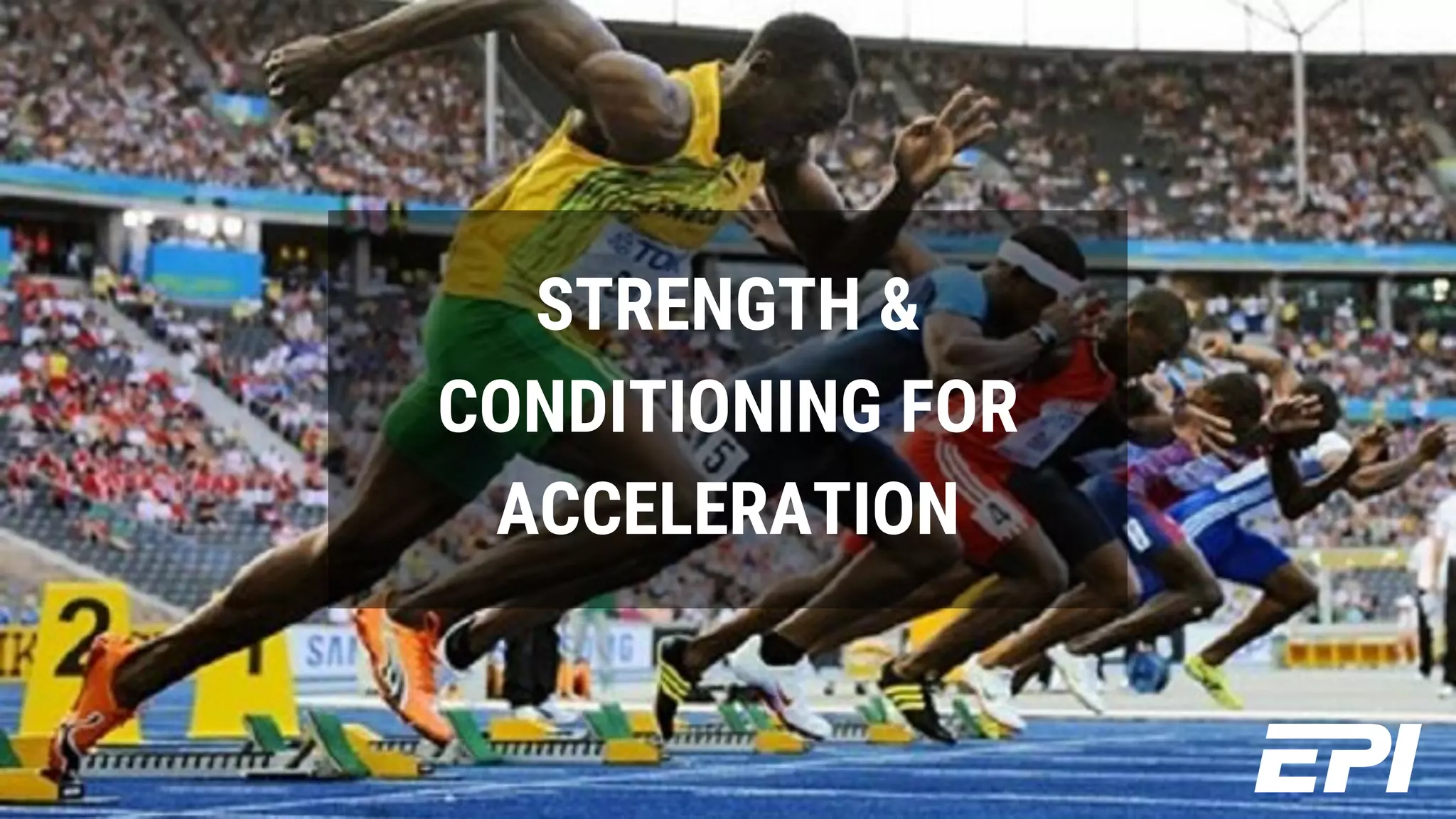 STRENGTH &
CONDITIONING FOR
ACCELERATION
 
