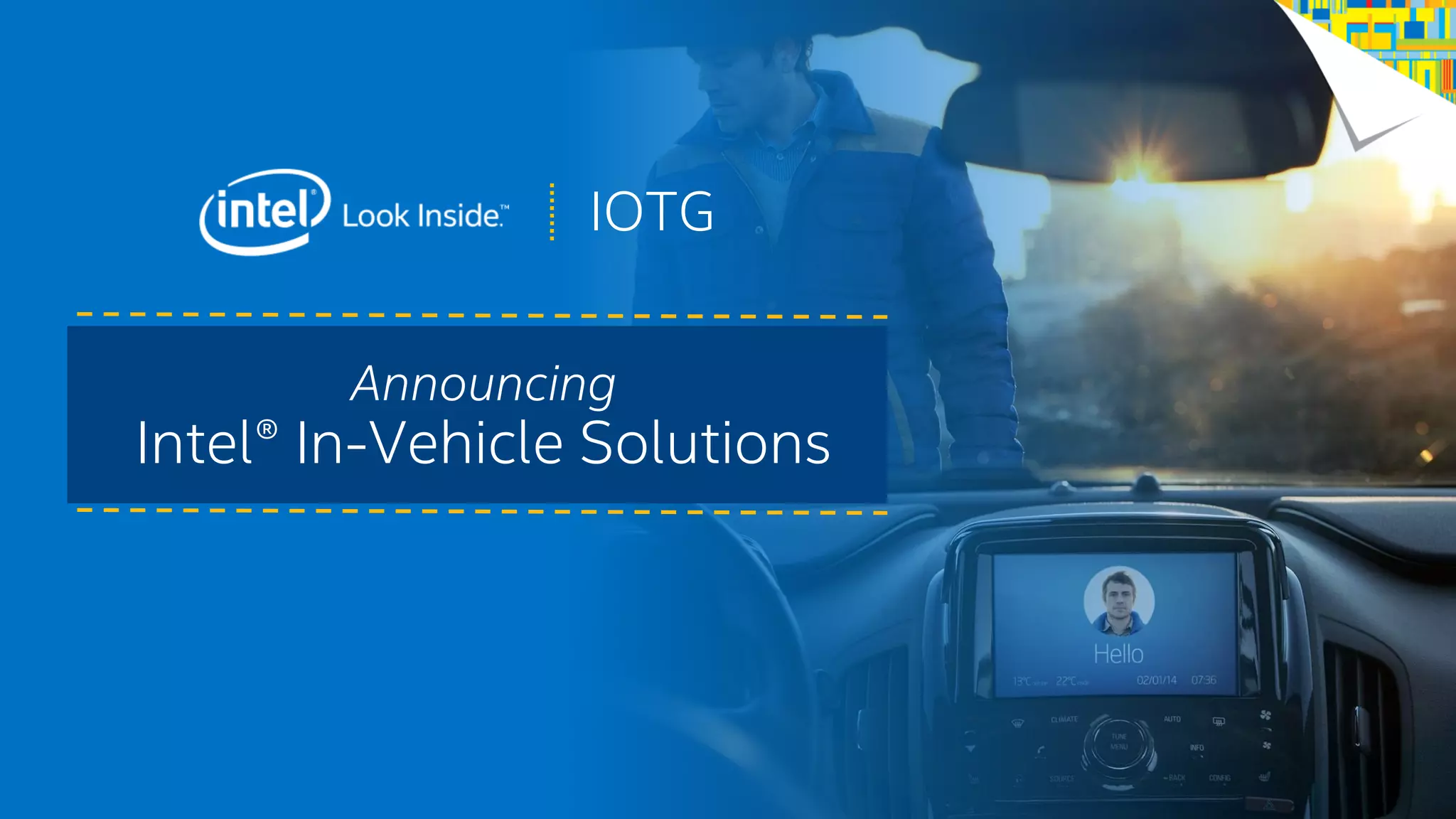 Announcing
Intel® In-Vehicle Solutions
IOTG
 