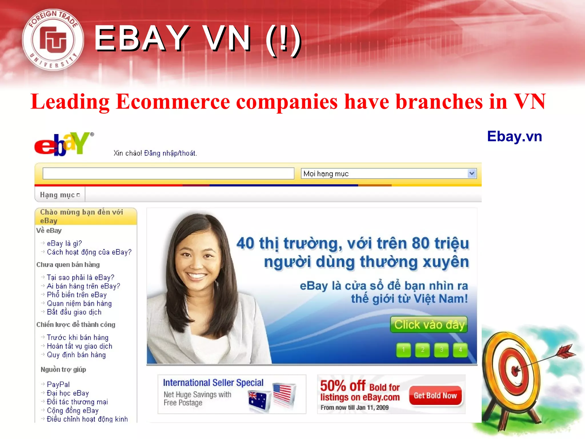 EBAY VN (!)EBAY VN (!)
Leading Ecommerce companies have branches in VN
Ebay.vn
 