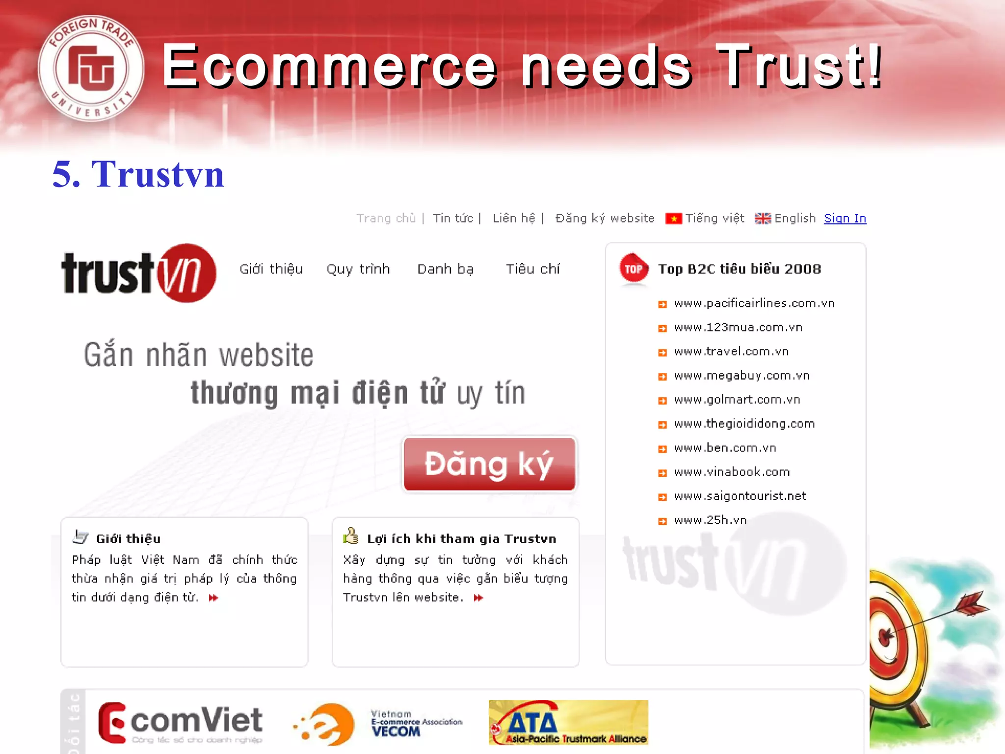 Ecommerce needs Trust!Ecommerce needs Trust!
5. Trustvn http://www.trustvn.gov.vn/
 