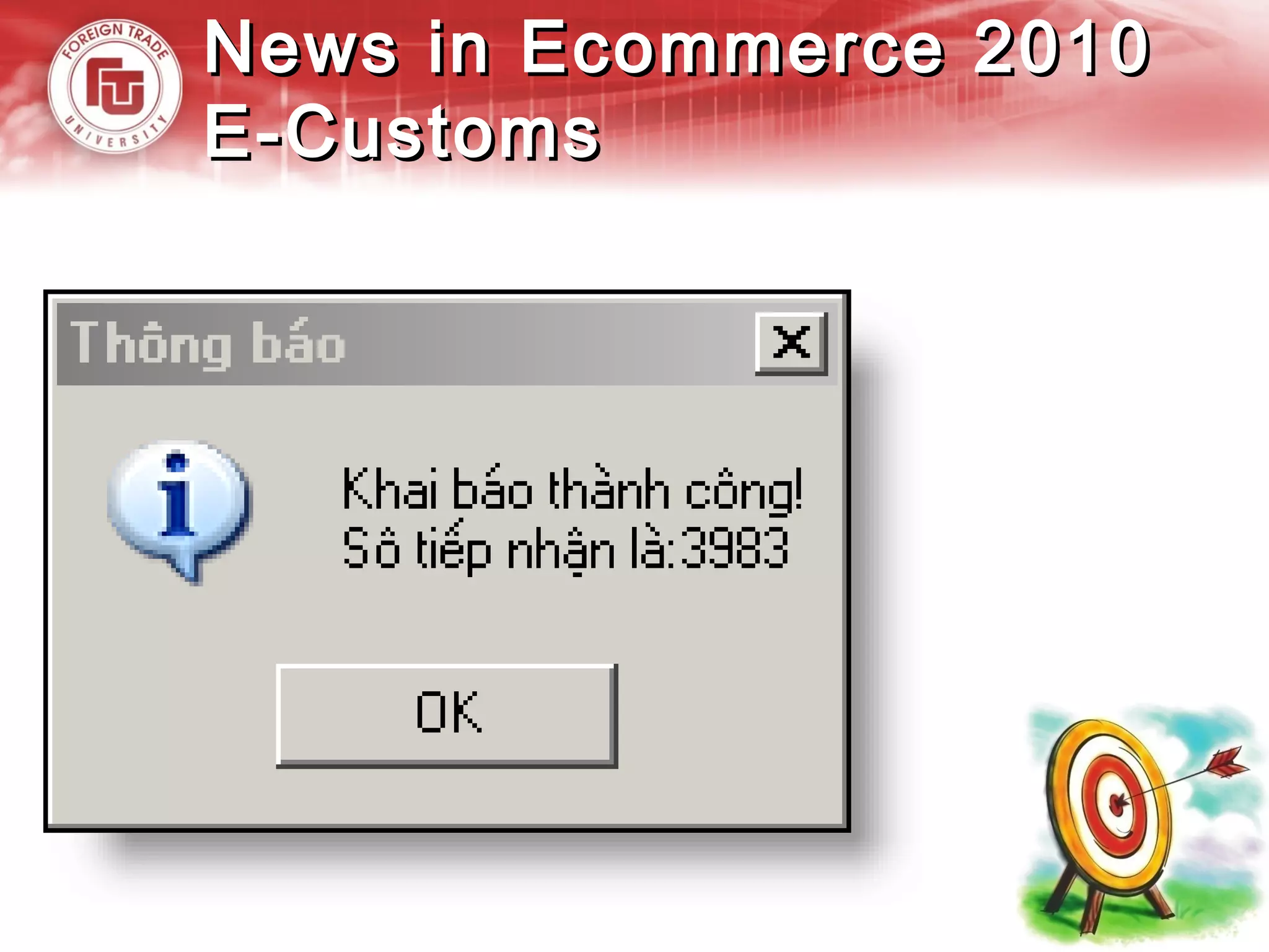 News in Ecommerce 2010News in Ecommerce 2010
E-CustomsE-Customs
http://www.thaisonsoft.com.vn/default.asp?id=4&IDS=0
 